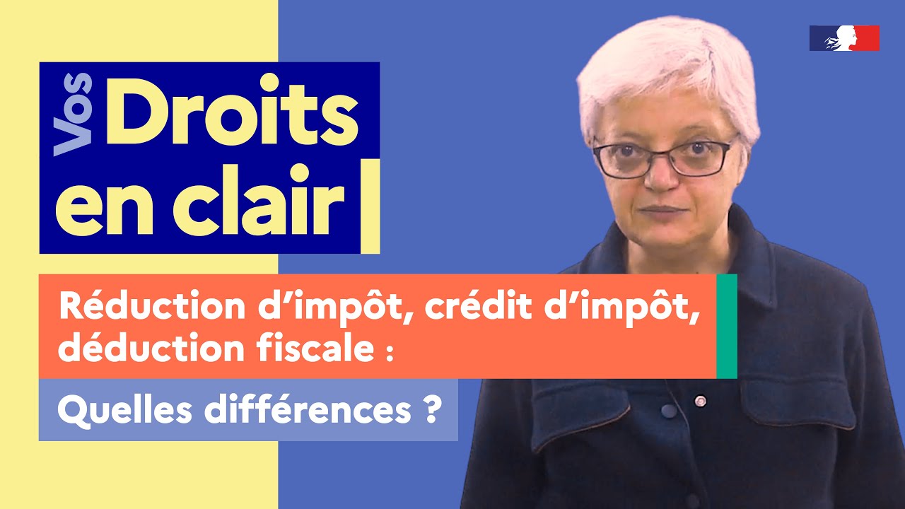 Différence entre réduction d’impôt, crédit d’impôt et déduction fiscale