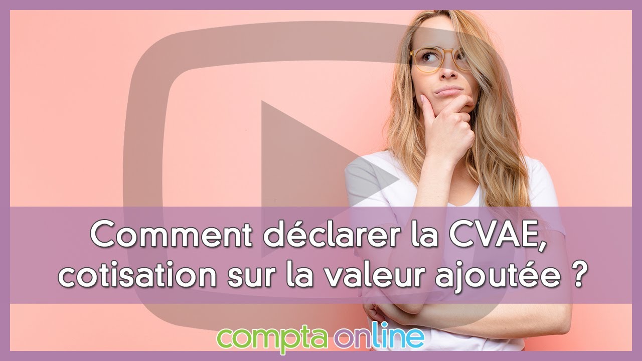 Déclarations de CVAE et valeur ajoutée fiscale