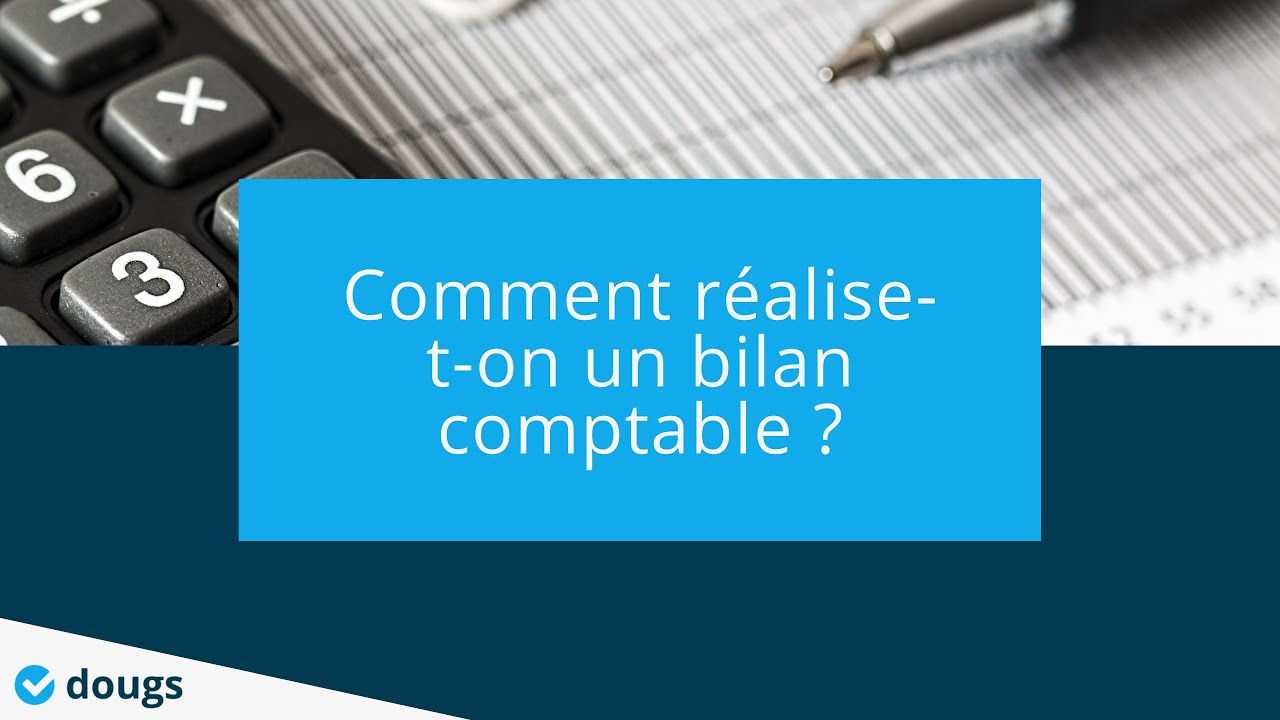 Comment réalise-t-on un bilan comptable chez Dougs ?