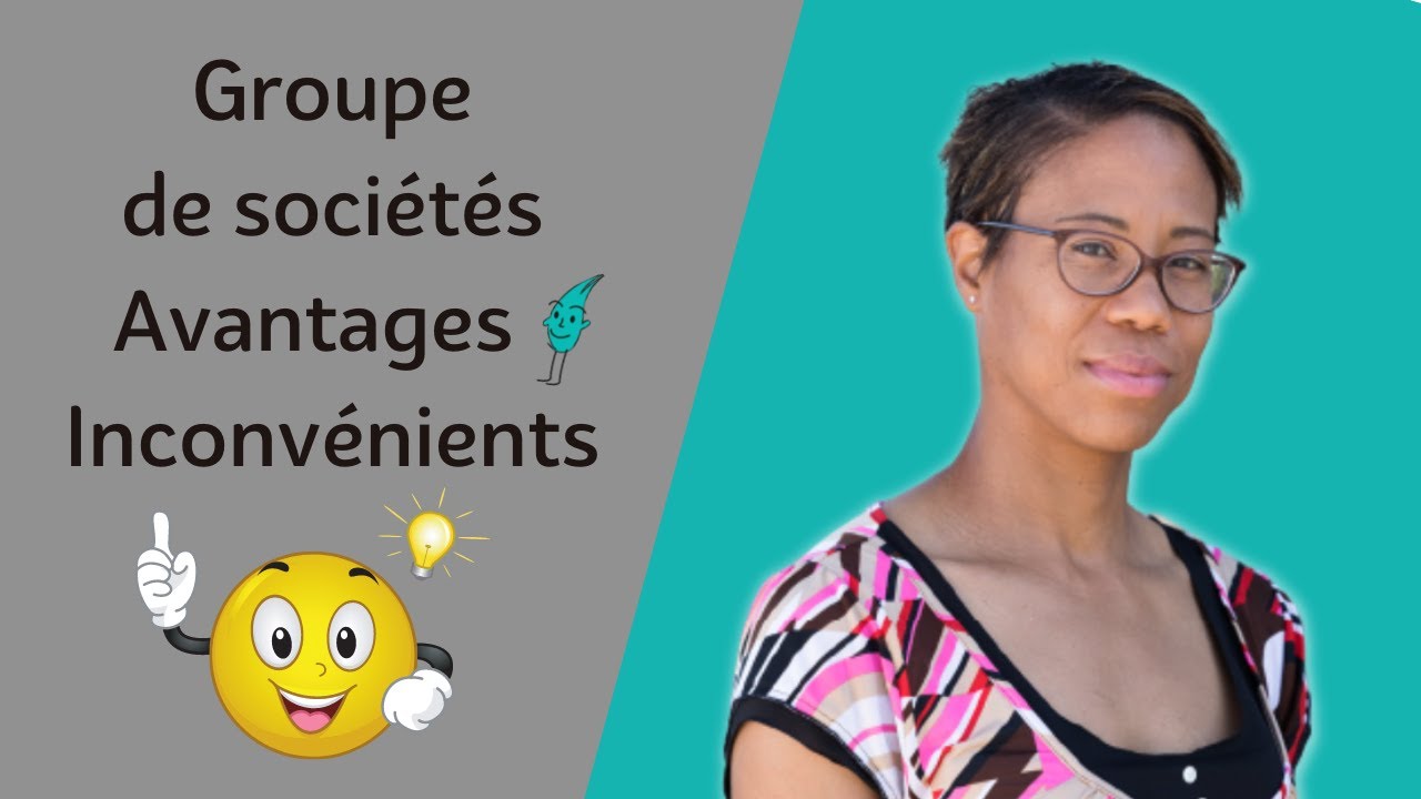 Pourquoi créer un groupe de sociétés : avantages et inconvénients
