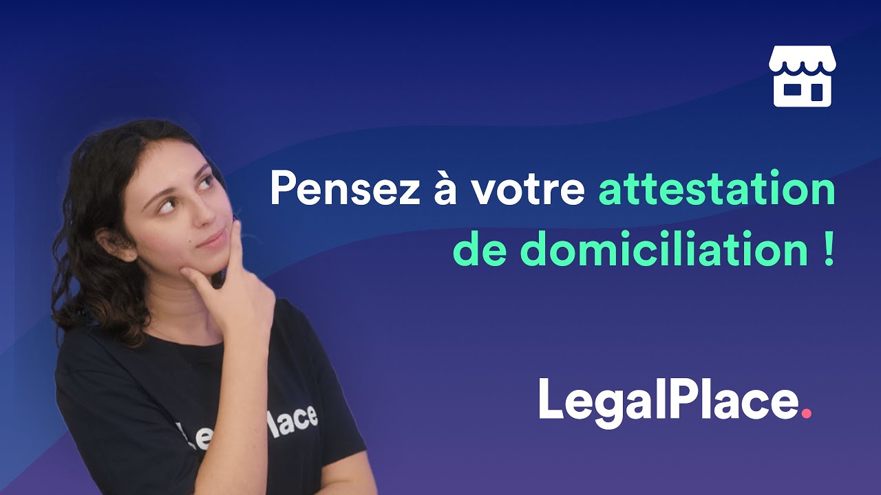 Attestation de domiciliation : explication vidéo de LegalPlace