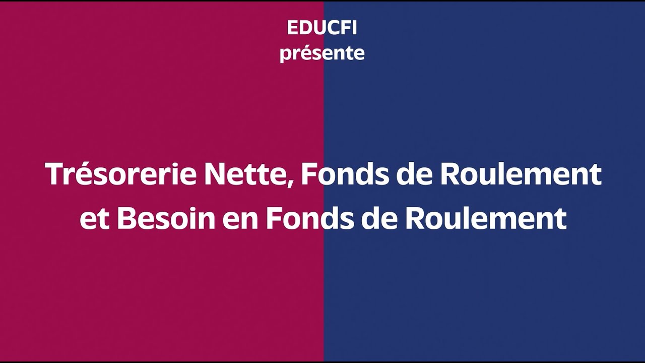 Trésorerie nette, fonds de roulement et besoin en fonds de roulement — EDUCFI Banque de France