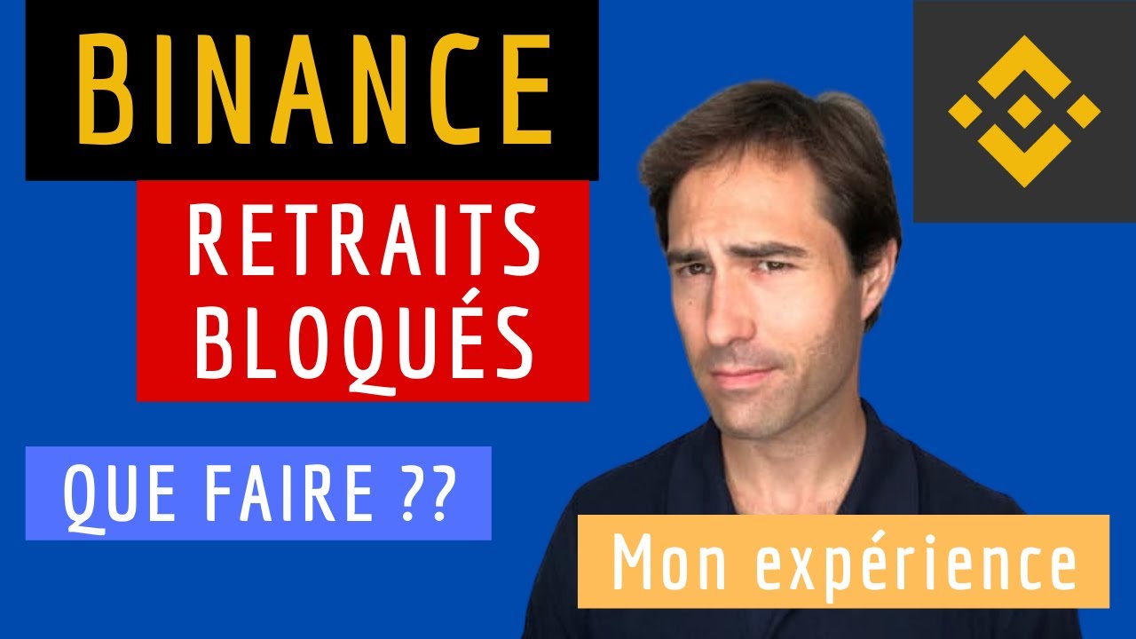 Binance - Retraits bloqués pour activité suspecte / anormale, que faire ?