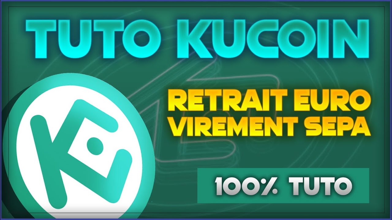 💰 Retrait Fiat Euro sur Kucoin vers compte bancaire  - virement sepa - Tutorial 💰