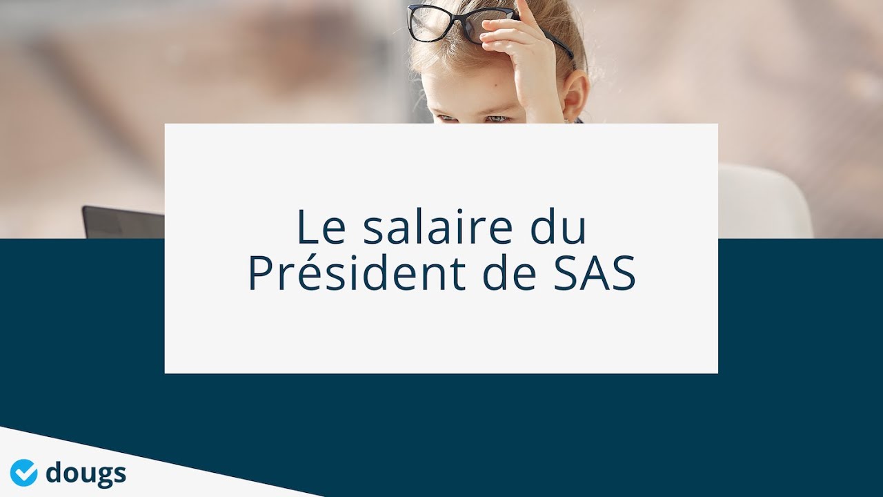 Rémunération du président de SAS : vidéo explicative Dougs