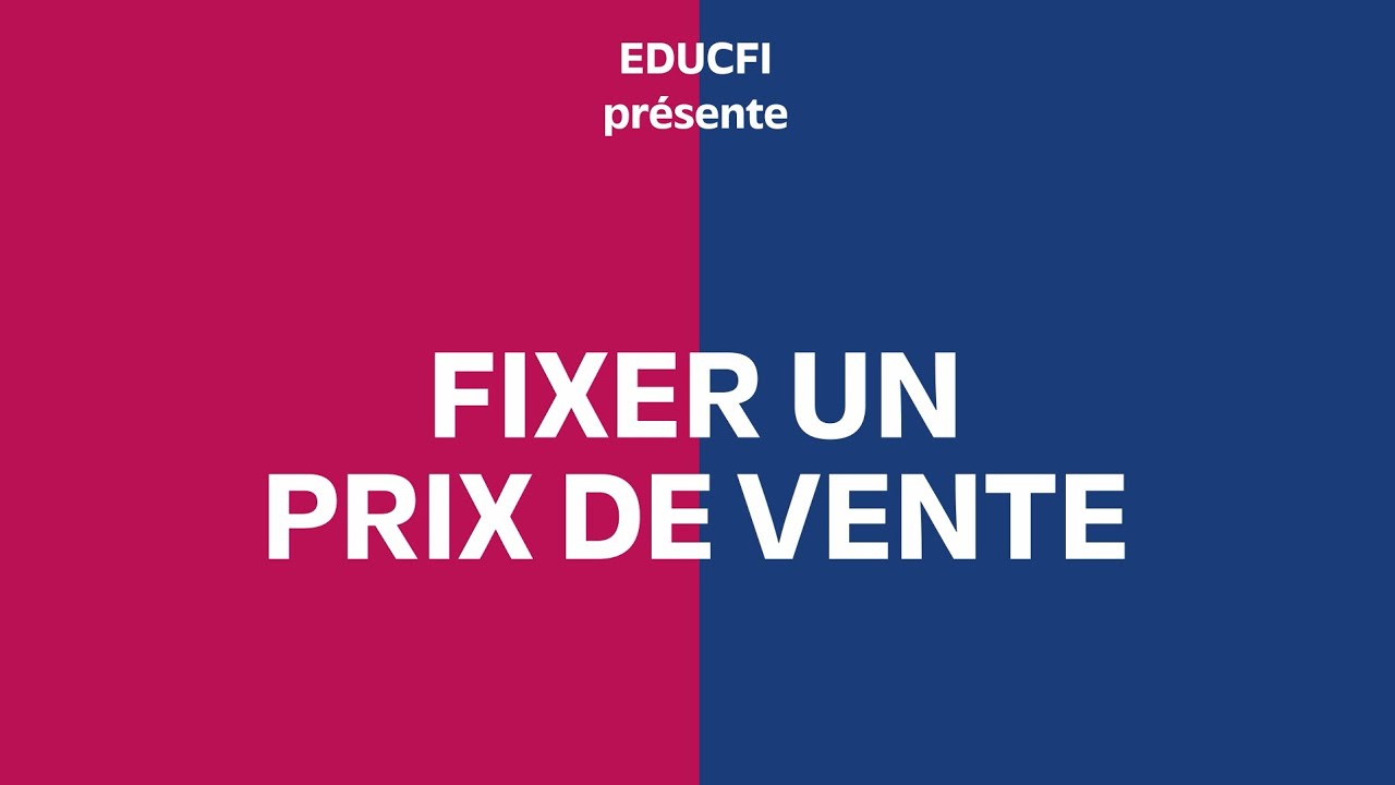 Fixer un prix de vente — EDUCFI Banque de France