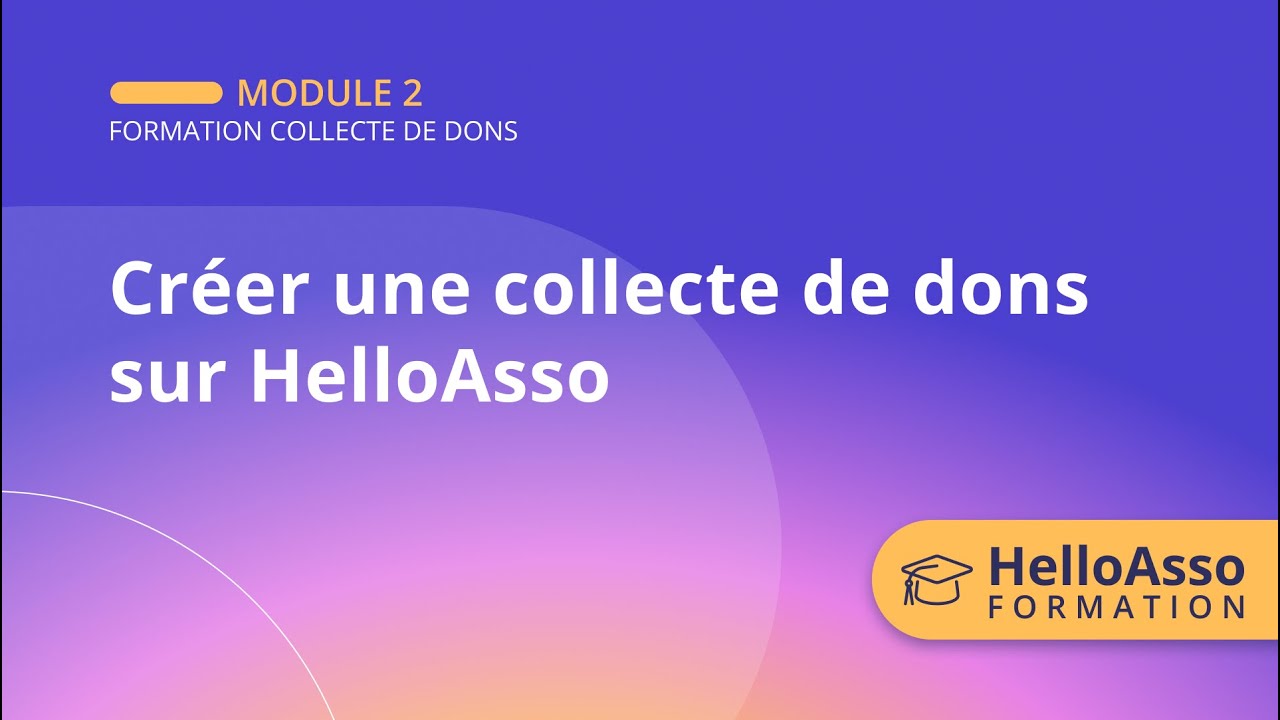Tuto - Créer une collecte de dons sur HelloAsso