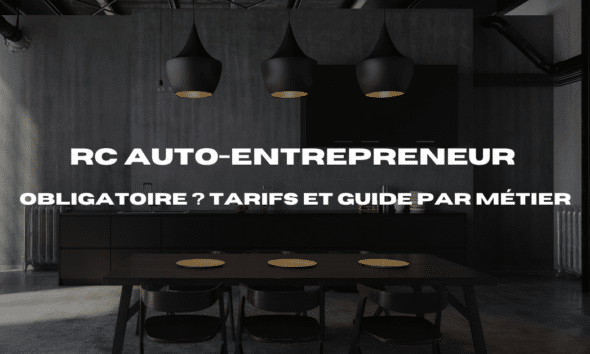 RC Auto-Entrepreneur Obligatoire Tarifs et Guide par Métier