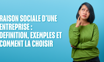 Raison Sociale d'une Entreprise Definition, Exemples et Comment la Choisir